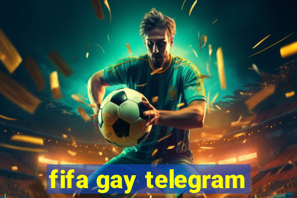 fifa gay telegram